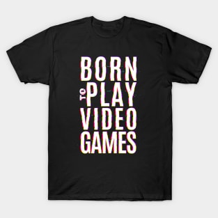 PLAY VIDEO GAMES T-Shirt